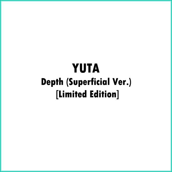 YUTA Depth (Superficial Ver.) [Limited Edition] JAPAN IMPORT [Cardboard Sleeve (mini LP style)] + POB