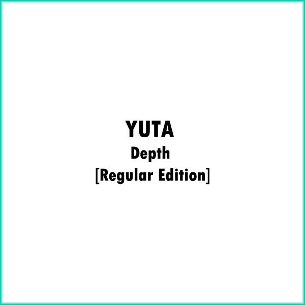 YUTA Depth [Regular Edition] JAPAN IMPORT + POB