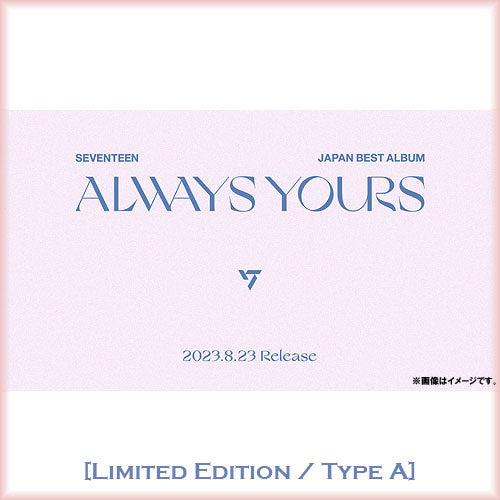 SEVENTEEN JAPAN BEST ALBUM [ALWAYS YOURS] Limited Edition / Type A