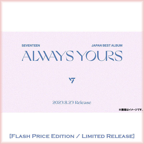 SEVENTEEN JAPAN BEST ALBUM [ALWAYS YOURS] Flash Price Edition / Limited Release