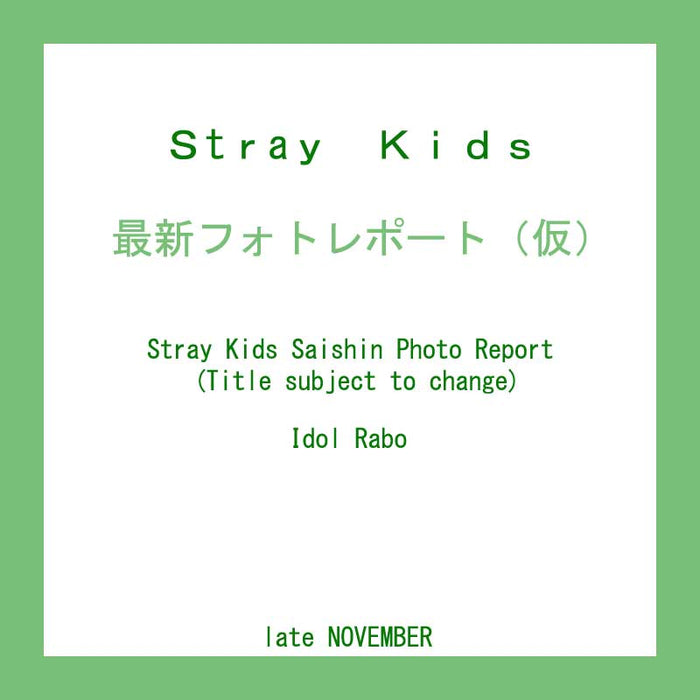 STRAY KIDS latest photo report (Title TBA) JAPAN [idol lab]