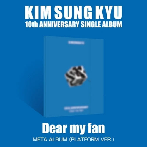 김성규 | KIM SUNGKYU 10TH ANNIVERSARY SINGLE ALBUM [ DEAR MY FAN ] META ALBUM